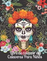 Libro de colorear de Calaveras Para Niños: Día de los Muertos para niños Idea de regalo del Día de los Muertos para hombres y mujeres, hasta 50 ... relajación y la meditación B08L7VVDGC Book Cover