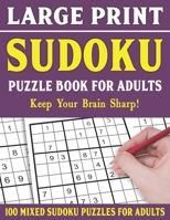 Large Print Sudoku Puzzle Book For Adults: 100 Mixed Sudoku Puzzles For Adults: Sudoku Puzzles for Adults and Seniors With Solutions-One Puzzle Per Page- Vol 77 B093B2L8L3 Book Cover