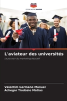 L'aviateur des universités: Le pouvoir du marketing éducatif (French Edition) 6206821471 Book Cover