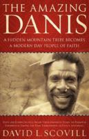 The Amazing Danis! A Hidden Mountain Tribe Become a Modern Day People of Faith 1602661170 Book Cover