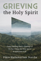 Grieving the Holy Spirit B0GS8RG12J Book Cover