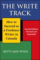 The Write Track: How to Succeed as a Freelance Writer in Canada 1550024442 Book Cover