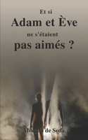 Et si Adam et Ève ne s'étaient pas aimés ? (French Edition) B0H6QDCRKH Book Cover