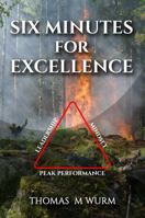 Six Minutes for Excellence : Leadership, Peak Performance, Mindset 1736060201 Book Cover