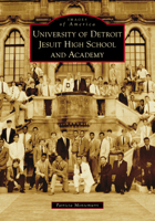 University of Detroit Jesuit High School and Academy (Images of America) 1467163422 Book Cover