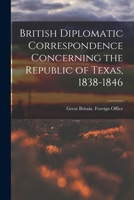 British diplomatic correspondence concerning the Republic of Texas, 1838-1846; 1016842716 Book Cover