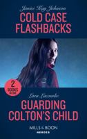Cold Case Flashbacks / Guarding Colton's Child 0263283356 Book Cover