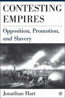 Contesting Empires : Oppositiion, Promotion, and Slavery 140396453X Book Cover