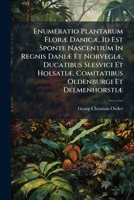 Enumeratio Plantarum Florae Danicae: Id Est Sponte Nascentium In Regnis Daniae Et Norvegiae (1770) 1246582929 Book Cover