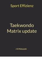 Taekwondo Matrix update: Sport Effizienz (German Edition) 3758307422 Book Cover