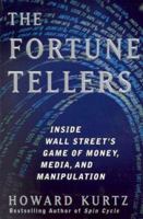 The Fortune Tellers: Inside Wall Street's Game of Money, Media and Manipulation 0684868806 Book Cover