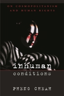 Inhuman Conditions: On Cosmopolitanism and Human Rights 0674023943 Book Cover