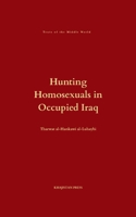 Hunting Homosexuals in Iraq : Under American Occupation 1970281146 Book Cover