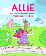 Allie and the 100 Percent Perfect, Frustration-Free Day B0H9CZGS2M Book Cover