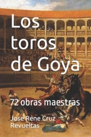 Los toros de Goya: 72 obras maestras B0B1DXCYVS Book Cover
