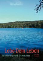 Lebe Dein Leben: Veränderung durch Erkenntnisse 3839115760 Book Cover