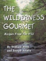 The Wilderness Gourmet: Recipes from the Wild 0965984516 Book Cover