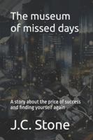 The museum of missed days: A story about the price of success and finding yourself again B0G4JQ62WG Book Cover