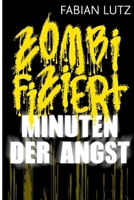 Zombifiziert, Band 2: Minuten der Angst 1502375982 Book Cover