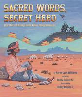 Sacred Words, Secret Hero: The Story of Navajo Code Talker Teddy Draper Sr. 1620142724 Book Cover