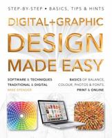 Digital + Graphic Design Made Easy (Made Easy 1783615958 Book Cover