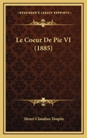 Le Coeur De Pie VI (1885) 1160150303 Book Cover