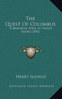 The Quest of Columbus a Memorial Poem in Twelve Books 1166318656 Book Cover