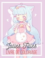 Jolies Filles Livre de coloriage: Livre de coloriage pour enfants et filles 4 - 8 / - 8 - 12 ans B096TW9DR7 Book Cover