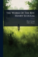 The Works Of The Rev. Henry Scougal 1024927644 Book Cover
