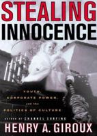 Stealing Innocence: Youth, Corporate Power and the Politics of Culture 0312239327 Book Cover