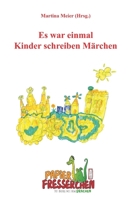 Es war einmal - Kinder schreiben Märchen (Kinder schreiben für Kinder) 3940367001 Book Cover