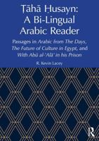 ?aha ?usayn: A Bi-Lingual Arabic Reader: Passages in Arabic from The Days, The Future of Culture in Egypt, and With Abu al-?Ala’ in his Prison 103298970X Book Cover