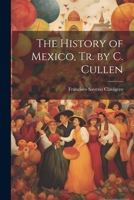 The History of Mexico, Tr. by C. Cullen 1021268534 Book Cover