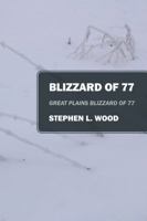 Blizzard of 77: Great Plains Blizzard of 77 1478718846 Book Cover