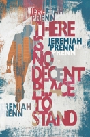There is No Decent Place to Stand 199812231X Book Cover