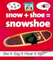 snow + shoe = snowshoe 1591974399 Book Cover