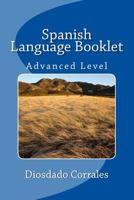 Spanish Language Booklet - Advanced: Advanced Level (Volume 4) 148234341X Book Cover