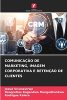 COMUNICAÇÃO DE MARKETING, IMAGEM CORPORATIVA E RETENÇÃO DE CLIENTES 6205603543 Book Cover