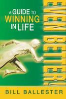 Even Better!: A Guide to Winning in Life 1475972946 Book Cover