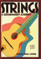 Strings: A Guitarmaker's Journey 0992051908 Book Cover