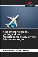 A geomorphological, geological and metallogenic study of the Adamaoua region 6630212282 Book Cover