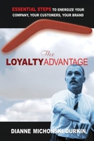 The Loyalty Advantage: Essential Steps to Energize Your Company, Your Customers, Your Brand 0814415776 Book Cover