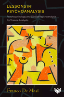 Lessons in Psychoanalysis: Psychopathology and Clinical Psychoanalysis for Trainee Analysts 1912691884 Book Cover