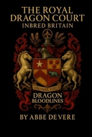 The Royal Dragon Court Inbred Britain: Dragon Bloodlines 1919309810 Book Cover