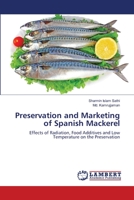 Preservation and Marketing of Spanish Mackerel: Effects of Radiation, Food Additives and Low Temperature on the Preservation 3659353388 Book Cover