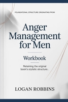 Foundational Structure Originating from Anger Management for Men: Retaining the original book’s stylistic structure B0H63XGR3W Book Cover