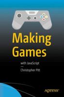 Making Games: With JavaScript 1484224922 Book Cover