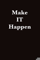 Make IT Happen: Journal for IT professionals 1655209027 Book Cover