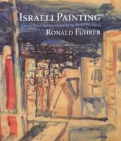 Israeli Painting: From Post-Impressionism to Post-Zionism 0879518227 Book Cover