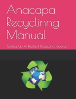 Anacapa Recycling Manual: Establishing A Sustainable And Resilient Recycling Program 1096964732 Book Cover